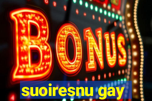 suoiresnu gay